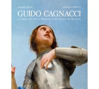 Guido Cagnacci. La prima vita nella Romagna e nell'Emilia del seicento. Ediz. a colori (Arte)