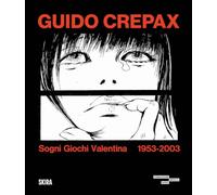 Guido Crepax. Sogni Giochi Valentina 1953-2003. Ediz. illustrata (Cataloghi arte contemporanea)