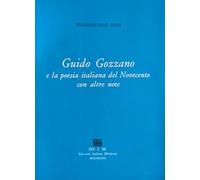 Guido Gozzano e la poesia italiana del Novecento e altre note (I libri di Massimiliano Boni)