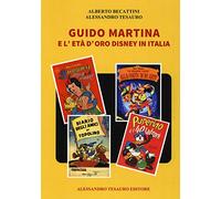 Guido Martina e l'età d'oro Disney in Italia (I libri di Alessandro Tesauro)