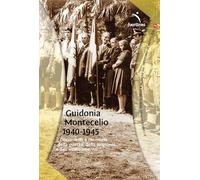 Guidonia Montecelio 1940-1945. Documenti e memoria della guerra, della prigionia e dell'internamento
