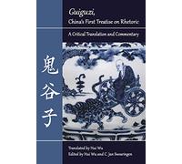 Guiguzi"", China's First Treatise on Rhetoric: A Critical Translation and Commentary (Landmarks in Rhetoric and Public Address)