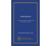 Guild politics: a practical programme for the Labour party & the co-operators