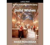 Guild Wishes: 6 (The Fairy Godmother Detective Agency)
