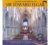 Guildford Cathedral Choir & Millington - Elgar - Choral Masterpieces of Sir Edward Elgar