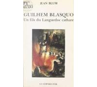 Guilhem Blasquo : Un Fils Du Languedoc Cathare (ebook)