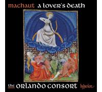 Machaut : A Lover's Death. The Orlando Consort
