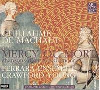 Guillaume de Machaut: Mercy ou Mort, chansons & motets d'amour