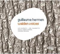 Guillaume Hermen : Walden Voices. Dibon-Lafarge, Bahuaud, Les Éléments, Suhubiette.