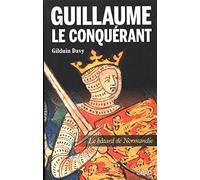 Guillaume le conquérant: Le bâtard de Normandie