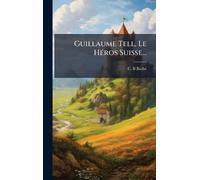 Guillaume Tell, Le HÃ(c)ros Suisse...