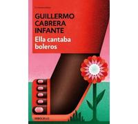 GUILLERMO CABRERA INFANTE Ella cantaba boleros / She Sang Boleros (Tapa blanda)