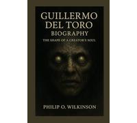 Guillermo del Toro Biography: The Shape of a Creator’s Soul