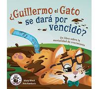 ¿Guillermo el Gato se dará por vencido?: Un libro sobre la mentalidad de crecimiento (6) (Zac y Sus Amigos)