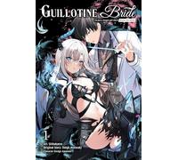 GUILLOTINE BRIDE 01: I’m Just a Dragon Girl Who'll Destroy the World. (Guillotine Bride, Manga, 1)