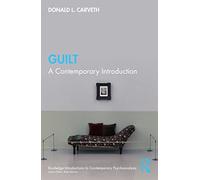 Guilt: A Contemporary Introduction (Routledge Introductions to Contemporary Psychoanalysis)