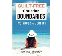 Guilt-Free Christian Boundaries: 30 Day Workbook & Journal (Guilt-Free Boundaries)