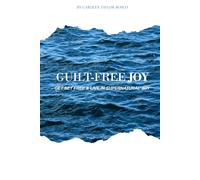 Guilt-Free Joy: Get set free and live in supernatural joy.