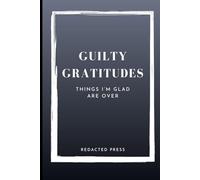 Guilty Gratitudes: I’m So Glad That’s Over