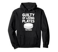 Guilty of Loving Plates Too Much - Soporte redondo para alimentos Sudadera con Capucha