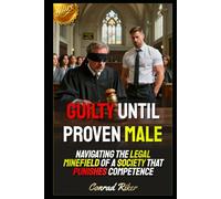 Guilty Until Proven Male: Navigating the Legal Minefield of a Society That Punishes Competence (redpilled revolutionary civil rights for men (satire))