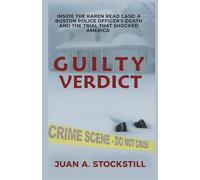 GUILTY VERDICT: Inside the Karen Read Case: A Boston Police Officer's Death and the Trial that Shocked America