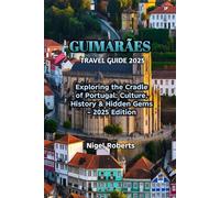 GUIMARÃES TRAVEL GUIDE 2025