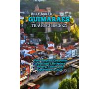GUIMARAES TRAVEL GUIDE 2025