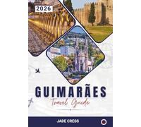 Guimarães Travel Guide 2026