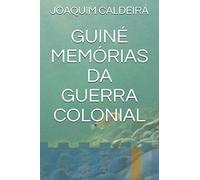 GUINÉ MEMÓRIAS DA GUERRA COLONIAL