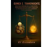 GUINEA E. TRANSPARENTE: Guía para erradicar la corrupción, estrategia efectiva para fomentar la transparencia en el gobierno y en la sociedad