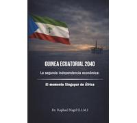 GUINEA ECUATORIAL 2040 - La segunda independencia económica: El momento Singapur de África