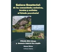 Guinea Ecuatorial: de las comunidades anómicas, ácratas y acéfalas al Estado poscolonial (Diwan África)
