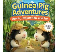Guinea Pig Adventures: Sports, Exploration, and Fun - Coloring Book