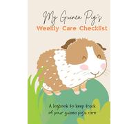 Guinea Pig Care Weekly Checklist Logbook for Kids: Weekly Guinea Pig Care Logbook for Kids | 1-Year Guinea Pig Logbook with Weekly Checklists | Pet Responsibility Journal for Children Ages 6-12