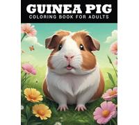 Guinea Pig Coloring Book For Adults: Beautiful and Relaxing Illustrations For Men and Women