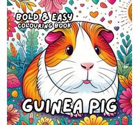 GUINEA PIG COLOURING BOOK: for Adults and Kids, Bold and Easy, Simple and Big Designs for Relaxation 50 different illustrations - 8.5 x 8.5 size