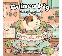 Guinea Pig Cozy Daylife: Coloring Book with Fifty Unique Pages Of Peaceful Daylife Adventures For All Ages. Relax And Unwind With Easy-To-Color ... In Fun Settings. Perfect For Stress Relief.