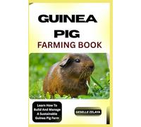 GUINEA PIG FARMING BOOK: Learn How To Build And Manage A Sustainable Guinea Pig Farm
