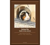 Guinea Pig Health & Care Journal: 52-Week Log for Weight, Appetite, Poop & Activity | Vet Visits & Medication Records for 2 Guinea Pigs