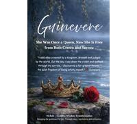 Guinevere - She Was Once a Queen. Now She Is Free from Both Crown and Sorrow (The Avalon Chronicles - Legends Woven in Mist, Magic and Destiny)