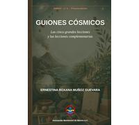 Guiones Cósmicos: Las cinco grandes lecciones y las lecciones complementarias (Asociación Montessori de México A.C.)