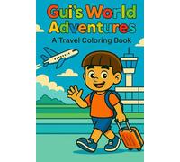 Gui's World Adventures: A Travel Coloring Book (Gui's Adventures Series)