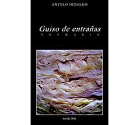 Guiso de entrañas: Poesías radical dictada directamente por las tripas. Juego de rimas asonantes. Divertimento del seso y todo termina resultando ser ... aunque también es serio, así que no te rías.