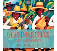 Guitalian Quartet - Pixinguinha - Latin Landscapes - Choro, Tango & More