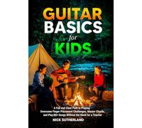 Guitar Basics for Kids: A Fun and Clear Path to Playing