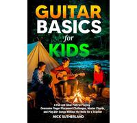 Guitar Basics for Kids: A Fun and Clear Path to Playing