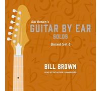 Guitar by Ear, Guitar Solos Box Set: A Mix of Flat Pick and Fingerstyle Covering Country, Pop, Worship, and Standards (Guitar by Ear, 6)