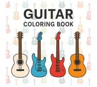 Guitar Coloring Book: 50 Detailed Illustrations of Electric, Acoustic, and Bass Guitars: A Creative Musical Journey for Adults, Teens and kids