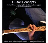 Guitar Concepts - Learn & Apply Chords, Scales, & Arpeggios - Guitar Solo Lessons joedocmusic.com [DVD]